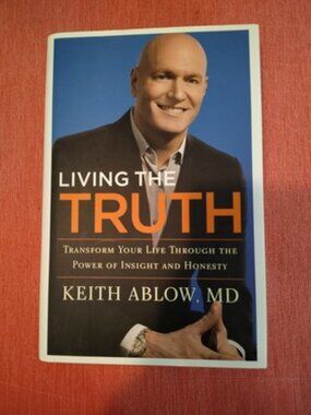 Living the Truth : Transform Life Through Insight ~ Dr Keith Ablow MD NEW HC/DJ
